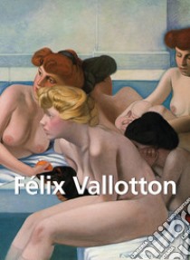 Félix Vallotton. E-book. Formato EPUB ebook di Nathalia Brodskaïa