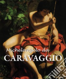 Michelangelo da Caravaggio. E-book. Formato EPUB ebook di Félix Witting