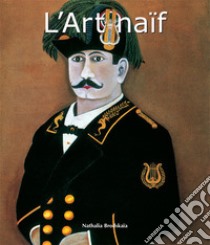 L'Art naïf. E-book. Formato EPUB ebook di Nathalia Brodskaya