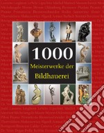 1000 Meisterwerke der Bildhauerei. E-book. Formato PDF ebook