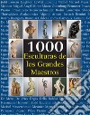 1000 Esculturas de los Grandes Maestros. E-book. Formato PDF ebook