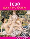 1000 Erotic Works of Genius. E-book. Formato PDF ebook