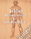 1000 Meisterwerke der Zeichenkunst. E-book. Formato PDF ebook