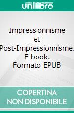 Impressionnisme et Post-Impressionnisme. E-book. Formato EPUB ebook di Nathalia Brodskaïa