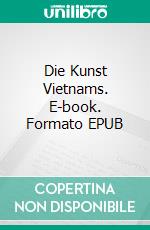 Die Kunst Vietnams. E-book. Formato EPUB ebook di Catherine Noppe