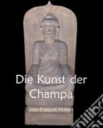 Die Kunst der Champa. E-book. Formato EPUB ebook di Jean