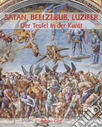 Satan, Beelzebub, Luzifer - Der Teufel in der Kunst. E-book. Formato EPUB ebook di Arturo Graf