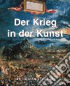 Der Krieg in der Kunst. E-book. Formato EPUB ebook