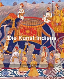 Die Kunst Indiens. E-book. Formato EPUB ebook di Vincent Arthur Smith