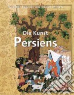 Die Kunst Persiens. E-book. Formato EPUB ebook