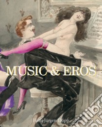 Music and Eros. E-book. Formato EPUB ebook di Hans-Jürgen Döpp