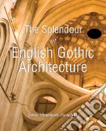 The Splendor of English Gothic Architecture. E-book. Formato EPUB