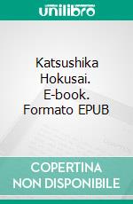 Katsushika Hokusai. E-book. Formato EPUB ebook
