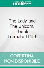 The Lady and The Unicorn. E-book. Formato EPUB ebook
