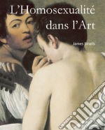 L'Homosexualité dans l'Art. E-book. Formato EPUB ebook