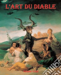 L’Art du Diable. E-book. Formato EPUB ebook di Arturo Graf