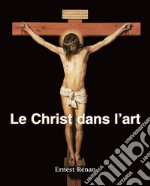 Le Christ dans l’art. E-book. Formato EPUB ebook