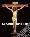 Le Christ dans l’art. E-book. Formato EPUB ebook