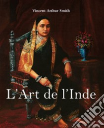 L’Art de l’Inde. E-book. Formato EPUB ebook di Vincent Arthur Smith