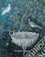 L'Esthétisme dans l'art. E-book. Formato EPUB