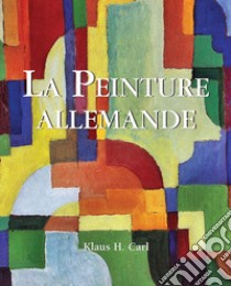 La Peinture allemande. E-book. Formato EPUB ebook di Klaus H. Carl