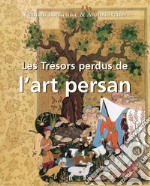 Les Trésors perdus de l'art persan. E-book. Formato EPUB ebook