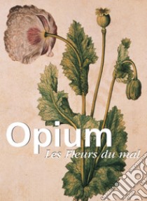 Opium. E-book. Formato EPUB ebook di Donald Wigal