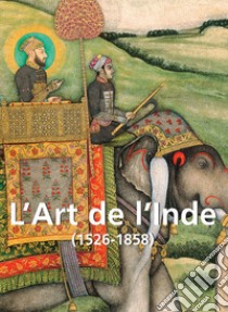 L’Art de l’Inde. E-book. Formato EPUB ebook di Vincent Arthur Smith