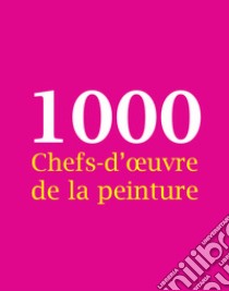 1000 Chefs-d'œuvre de la peinture. E-book. Formato EPUB ebook di Victoria Charles