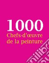 1000 Chefs-d'œuvre de la peinture. E-book. Formato EPUB ebook