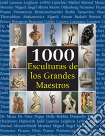 1000 Esculturas de los Grandes Maestros. E-book. Formato EPUB ebook di Joseph Manca