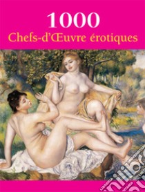 1000 Chefs-d'Œuvre  érotiques. E-book. Formato EPUB ebook di Hans