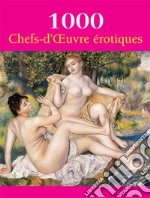 1000 Chefs-d&apos;Œuvre  érotiques. E-book. Formato EPUB ebook