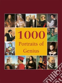 1000 Portraits of Genius. E-book. Formato EPUB ebook di Victoria Charles