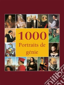 1000 Portraits de génie. E-book. Formato EPUB ebook di Victoria Charles