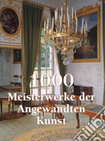 1000 Meisterwerke der Angwandten Kunst. E-book. Formato EPUB ebook di Victoria Charles