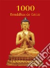 1000 Buddhas de Génie. E-book. Formato EPUB ebook di T.W. Rhys Davids Ph.D. LLD.