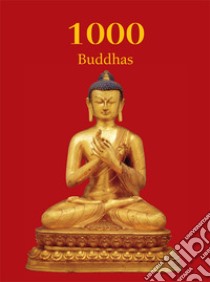 1000 Buddhas. E-book. Formato EPUB ebook di T.W. Rhys Davids Ph.D. LLD.