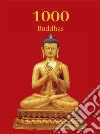 1000 Buddhas. E-book. Formato EPUB ebook di T.W. Rhys Davids Ph.D. LLD.