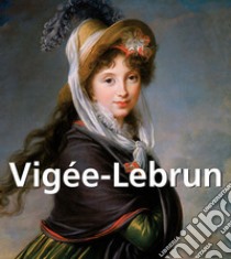 Vigee-Lebrun. E-book. Formato PDF ebook di Elisabeth Vigée