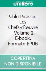 Pablo Picasso - Les Chefs-d’œuvre - Volume 2. E-book. Formato EPUB ebook di Victoria Charles