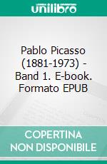 Pablo Picasso (1881-1973) - Band 1. E-book. Formato EPUB ebook di Victoria Charles