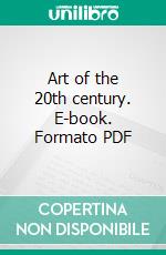 Art of the 20th century. E-book. Formato PDF ebook