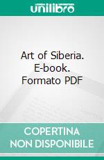 Art of Siberia. E-book. Formato PDF ebook di Valentina Gorbatcheva