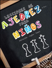 Lecciones de ajedrez para niños. E-book. Formato EPUB ebook di Alberto Turci