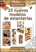 Haga usted mismo 25 nuevos modelos de estanterías. E-book. Formato EPUB ebook