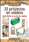 25 proyectos en madera para hacer en un fin de semana. E-book. Formato EPUB ebook