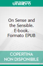 On Sense and the Sensible. E-book. Formato PDF ebook