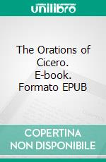 The Orations of Cicero. E-book. Formato EPUB ebook