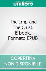 The Imp and The Crust. E-book. Formato EPUB ebook